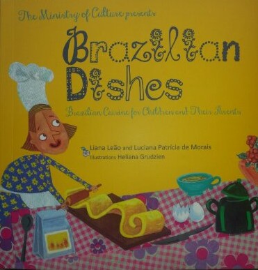 Brazilian Dishes: Brazilian cuisine for children and their parents